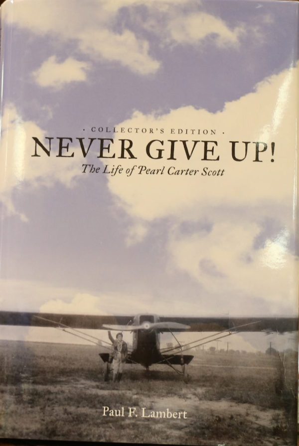 Never Give UP! The Life of Pearl Carter Scott by Paul F. Lambert
