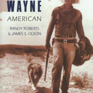 John Wayne American Book by Randy Roberts and James S. Olson